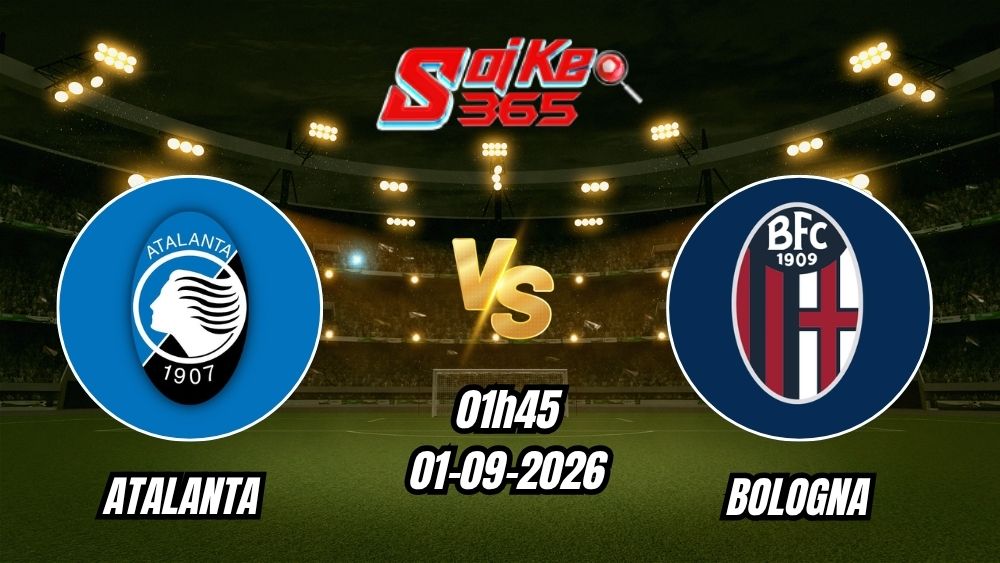 Soi kèo nhà cái trận Atalanta vs Bologna 01h45 - 01/09/2026