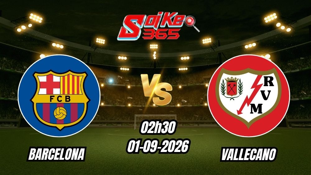 Soi kèo nhà cái trận Barcelona vs Vallecano 02h30 - 01/09/2026