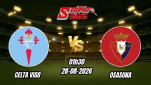 Soi kèo nhà cái trận Celta Vigo vs Osasuna 01h30 - 28/08/2026