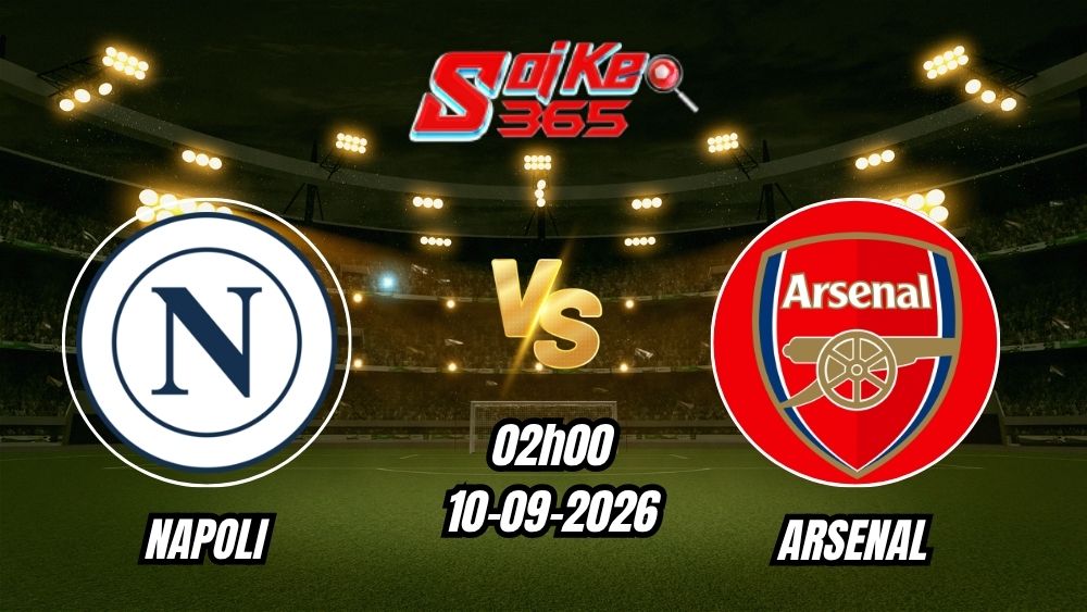 Soi kèo nhà cái trận Napoli vs Arsenal 02h00 - 10/09/2026