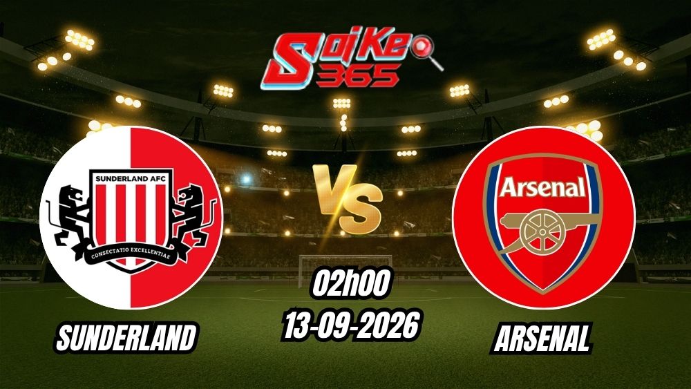 Soi kèo nhà cái trận Sunderland vs Arsenal 02h00 - 13/09/2026