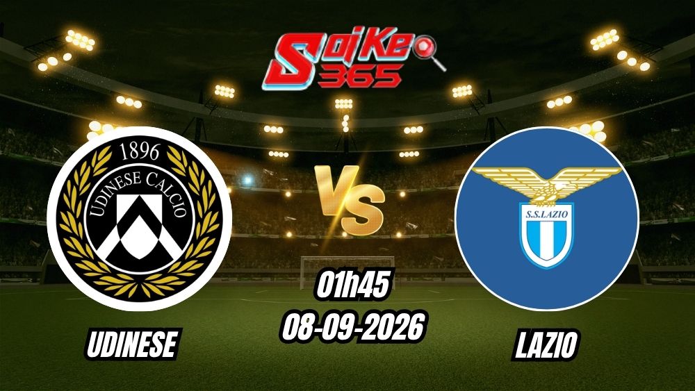 Soi kèo nhà cái trận Udinese vs Lazio 01h45 - 08/09/2026